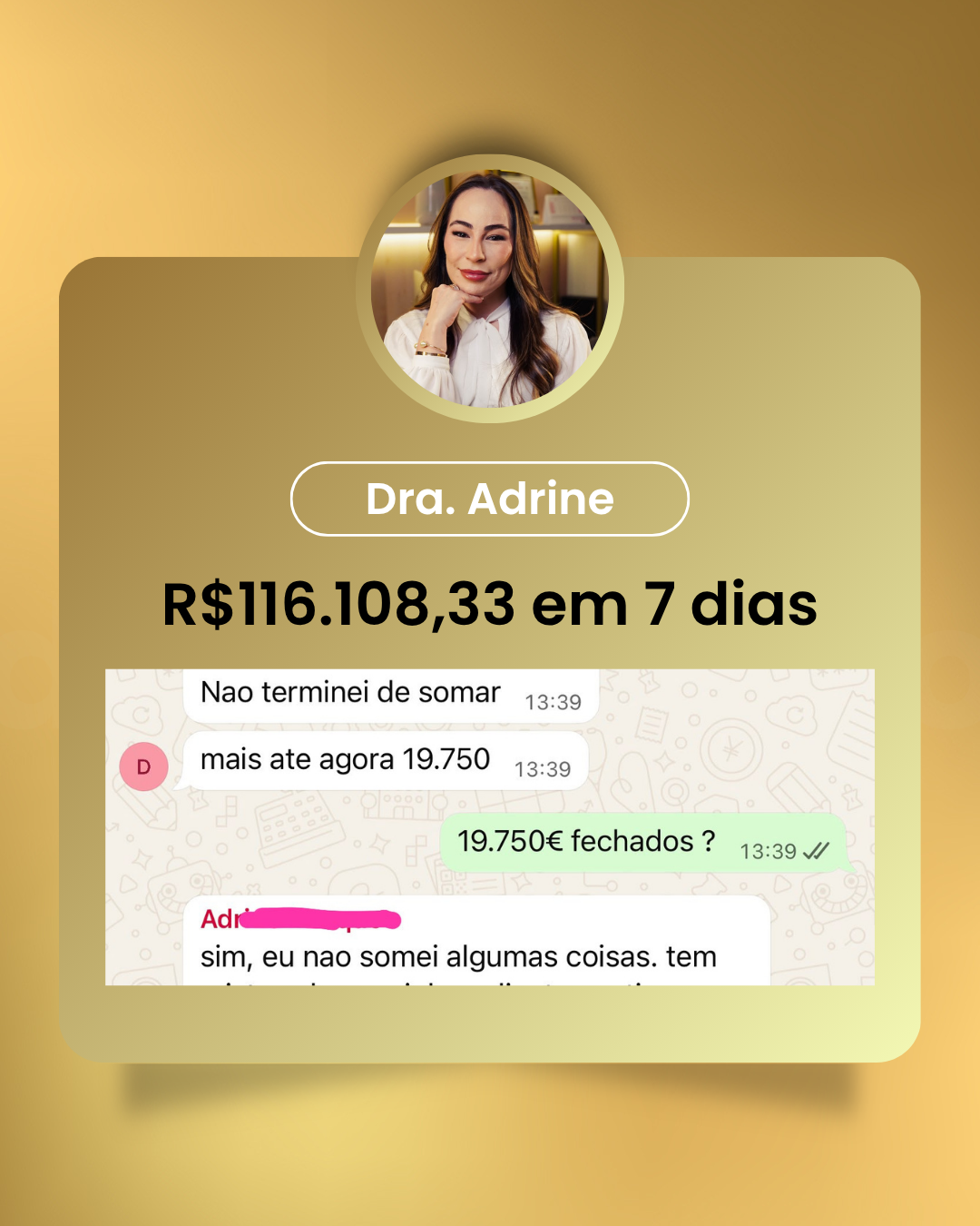 Depoimento de Dra. Adrine: R$116.108,33 em 7 dias
